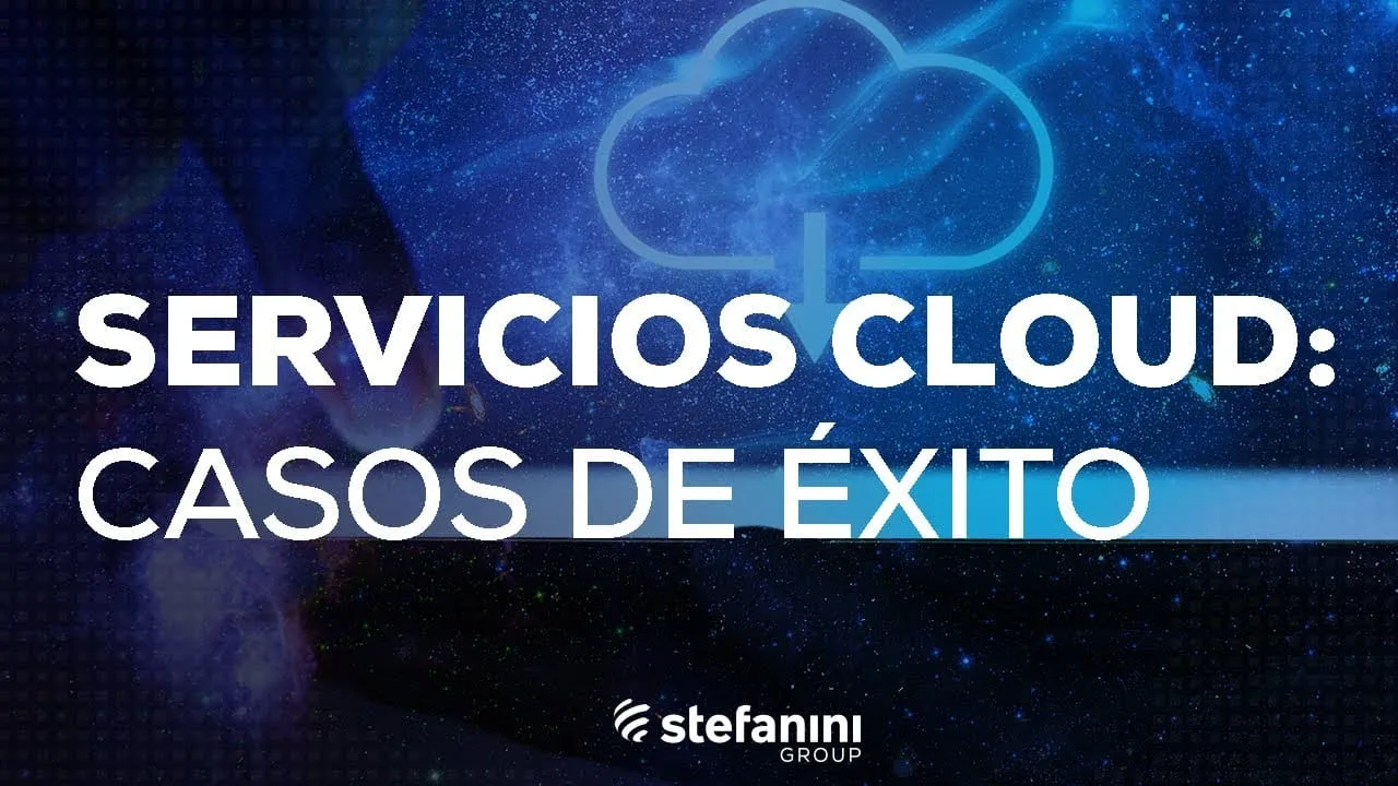 Servicios cloud Casos de Exito Stefanini