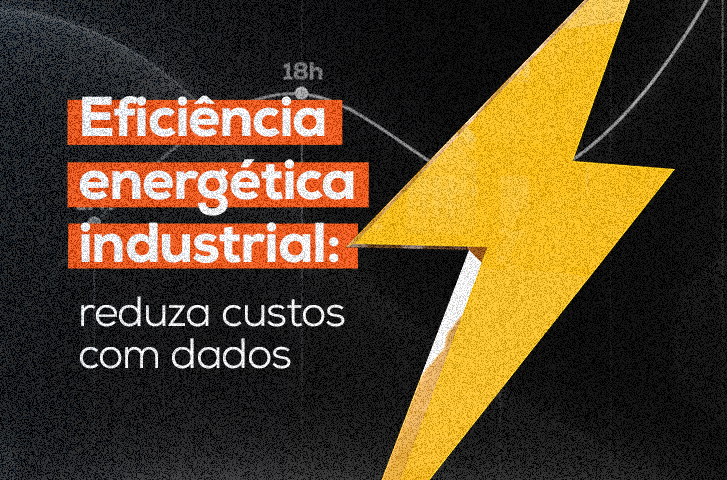 Eﬁciência energética industrial:  reduza custos com dados